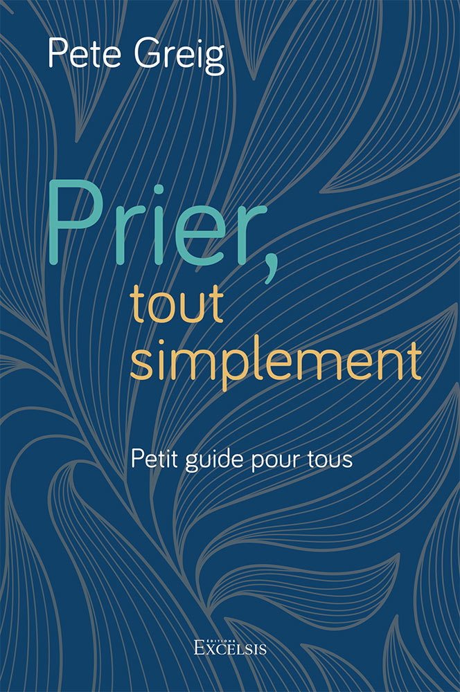 Prier tout simplement - Petit guide pour tous