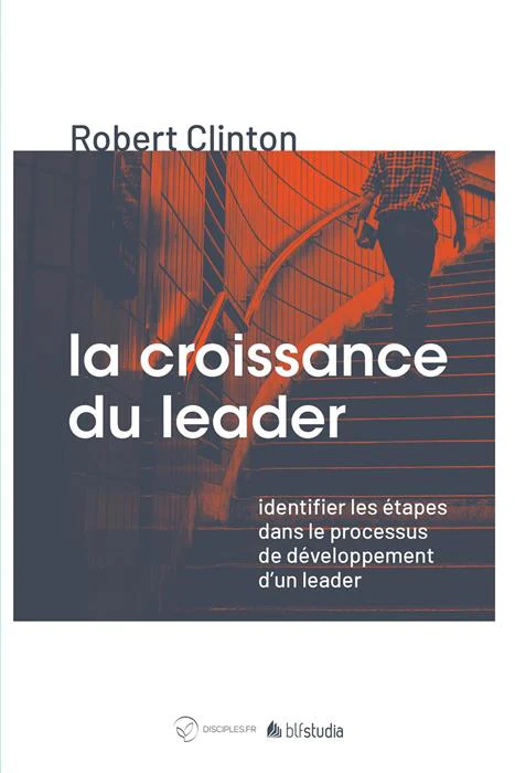 La croissance du leader - Identifier les étapes dans le processus de développement d’un leader