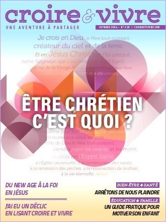 Magazine n°230 : Être chrétien c'est quoi ?